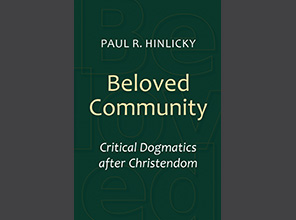 Beloved Community: Critical Dogmatics After Christendom by Paul Hinlicky